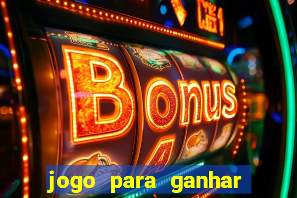 jogo para ganhar dinheiro gratis